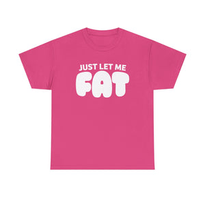 Just Let Me Fat!