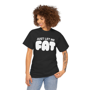 Just Let Me Fat!