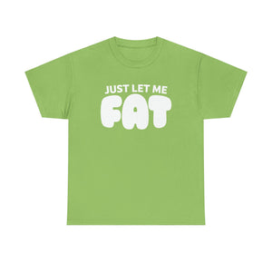 Just Let Me Fat!