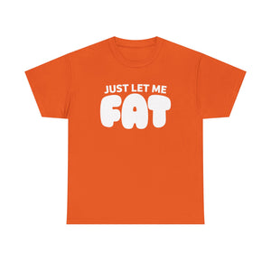 Just Let Me Fat!